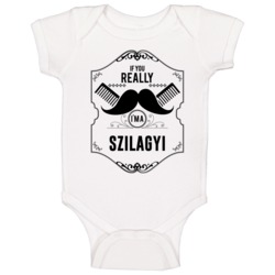 If You Really Moustache Im A Szilagyi Last Name Baby One Piece If You Really Moustache Im A Szilagyi Last Name Baby One Piece