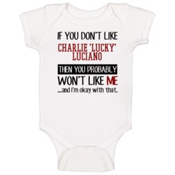 Charlie Lucky Luciano If You Don't Like Cool Gangster Mob Fan Baby One Charlie Lucky Luciano If You Don't Like Cool Gangster Mob Fan Baby One