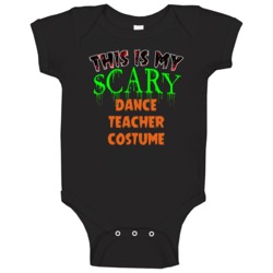 This Is My Scary Dance Teacher Halloween Funny Custom Job Baby One Pie This Is My Scary Dance Teacher Halloween Funny Custom Job Baby One Pie