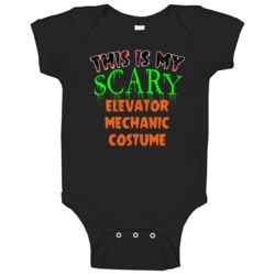 This Is My Scary Elevator Mechanic Halloween Funny Custom Job Baby One This Is My Scary Elevator Mechanic Halloween Funny Custom Job Baby One