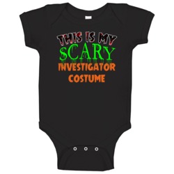This Is My Scary Investigator Halloween Funny Custom Job Baby One Piec This Is My Scary Investigator Halloween Funny Custom Job Baby One Piec