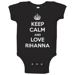 Keep Calm And Love Rihanna Name Baby One Piece Keep Calm And Love Rihanna Name Baby One Piece