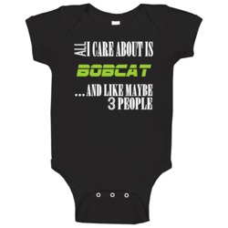 All I Care About Bobcat And Maybe Three People Cool Hunting Baby One P All I Care About Bobcat And Maybe Three People Cool Hunting Baby One P