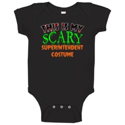This Is My Scary Superintendent Halloween Funny Custom Job Baby One Pi This Is My Scary Superintendent Halloween Funny Custom Job Baby One Pi