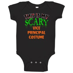 This Is My Scary Vice Principal Halloween Funny Custom Job Baby One Pi This Is My Scary Vice Principal Halloween Funny Custom Job Baby One Pi
