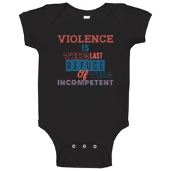 Violence Is The Last Refuge Of The Incompetent Eight Quote Baby One Pi Violence Is The Last Refuge Of The Incompetent Eight Quote Baby One Pi