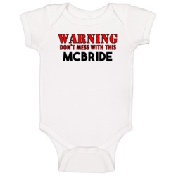 Warning Dont Mess With This Mcbride Last Name Baby One Piece Warning Dont Mess With This Mcbride Last Name Baby One Piece