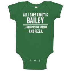 All I Care About Is Bailey Funny Name Baby One Piece All I Care About Is Bailey Funny Name Baby One Piece