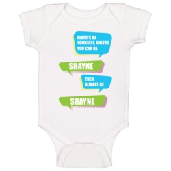 Always Be Yourself Unless You Can Be Shayne Funny Name Baby One Piece Always Be Yourself Unless You Can Be Shayne Funny Name Baby One Piece