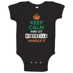 Keep Calm And Let Kinshella Handle It Irish Name Ireland Baby One Piec