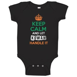 Keep Calm And Let Kowan Handle It Irish Name Ireland Baby One Piece