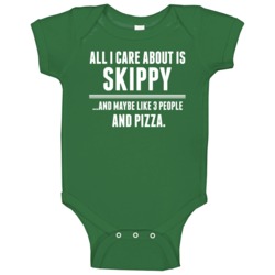 All I Care About Is Skippy Funny Name Baby One Piece All I Care About Is Skippy Funny Name Baby One Piece