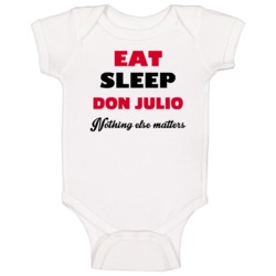 Don Julio Eat Sleep Drinking Cool Party Baby One Piece Don Julio Eat Sleep Drinking Cool Party Baby One Piece