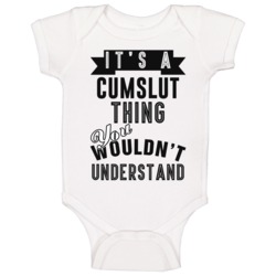 Its A Cumslut Thing Offensive Baby One Piece Its A Cumslut Thing Offensive Baby One Piece