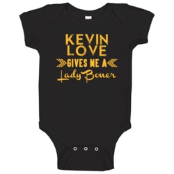Kevin Love Gives Me A Lady Boner Cleveland Basketball Baby One Piece Kevin Love Gives Me A Lady Boner Cleveland Basketball Baby One Piece