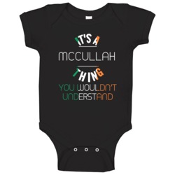 It's A Mccullah Thing You Wouldn't Understand Irish Name Baby One Piec It's A Mccullah Thing You Wouldn't Understand Irish Name Baby One Piec