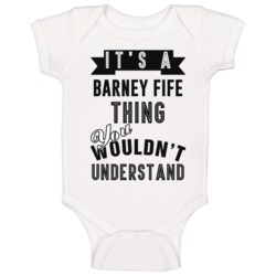 Its A Barney Fife Thing Banner Tv Baby One Piece