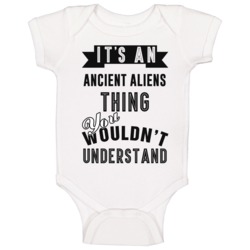 Its An Ancient Aliens Thing Banner Tv Baby One Piece Its An Ancient Aliens Thing Banner Tv Baby One Piece