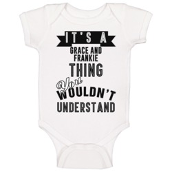 Its A Grace And Frankie Thing Banner Tv Baby One Piece Its A Grace And Frankie Thing Banner Tv Baby One Piece