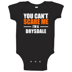 You Cant Scare Me Im A Drysdale Funny Name Baby One Piece You Cant Scare Me Im A Drysdale Funny Name Baby One Piece