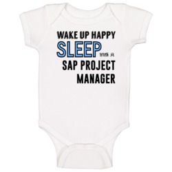 Wake Happy Sleep With A Sap Project Manager Funny Job Baby One Piece Wake Happy Sleep With A Sap Project Manager Funny Job Baby One Piece