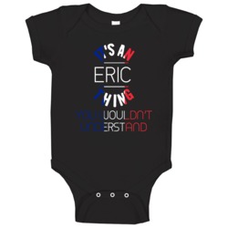 It's An Eric Thing You Wouldn't Understand French Name Baby One Piece It's An Eric Thing You Wouldn't Understand French Name Baby One Piece