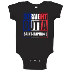 Straight Outta Saint-rapha?l French City France Baby One Piece Straight Outta Saint-rapha?l French City France Baby One Piece