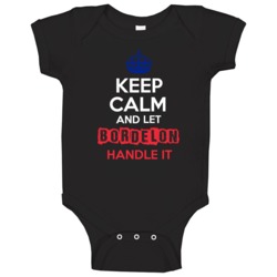Keep Calm And Let Bordelon Handle It French Name Baby One Piece Keep Calm And Let Bordelon Handle It French Name Baby One Piece
