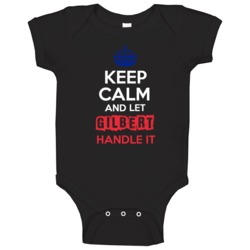 Keep Calm And Let Gilbert Handle It French Name Baby One Piece Keep Calm And Let Gilbert Handle It French Name Baby One Piece