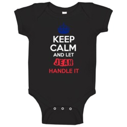 Keep Calm And Let Jean Handle It French Name Baby One Piece Keep Calm And Let Jean Handle It French Name Baby One Piece