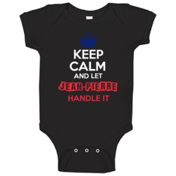 Keep Calm And Let Jean-pierre Handle It French Name Baby One Piece Keep Calm And Let Jean-pierre Handle It French Name Baby One Piece