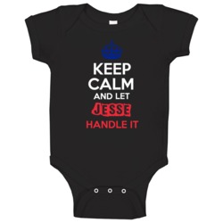 Keep Calm And Let Jesse Handle It French Name Baby One Piece Keep Calm And Let Jesse Handle It French Name Baby One Piece