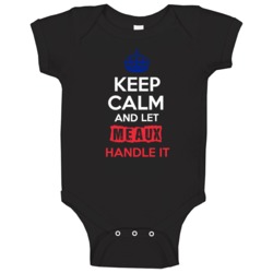 Keep Calm And Let Meaux Handle It French Name Baby One Piece Keep Calm And Let Meaux Handle It French Name Baby One Piece