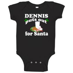 Dennis Puts Out For Santa Funny Custom First Name Christmas Gift Baby Dennis Puts Out For Santa Funny Custom First Name Christmas Gift Baby