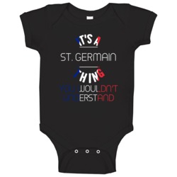 It's A St Germain Thing You Wouldn't Understand French Name Baby One P It's A St Germain Thing You Wouldn't Understand French Name Baby One P