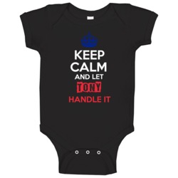 Keep Calm And Let Tony Handle It French Name Baby One Piece Keep Calm And Let Tony Handle It French Name Baby One Piece