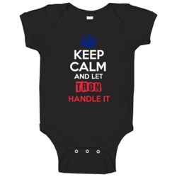 Keep Calm And Let Tron Handle It French Name Baby One Piece Keep Calm And Let Tron Handle It French Name Baby One Piece
