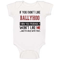 If You Don't Like Ballyhoo Then You Won't Like Me Video Game Baby One If You Don't Like Ballyhoo Then You Won't Like Me Video Game Baby One