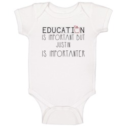 Justin Education Is Important Funny Best Father's Day Gift Baby One Pi Justin Education Is Important Funny Best Father's Day Gift Baby One Pi