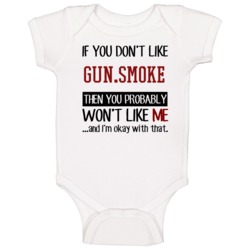 If You Don't Like Gunsmoke Then You Won't Like Me Video Game Baby One If You Don't Like Gunsmoke Then You Won't Like Me Video Game Baby One
