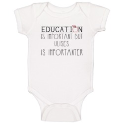 Ulises Education Is Important Funny Best Father's Day Gift Baby One Pi Ulises Education Is Important Funny Best Father's Day Gift Baby One Pi