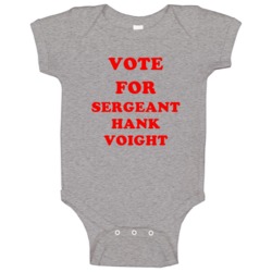 Vote For Sergeant Hank Voight Tv Show Chicago P D Baby One Piece Vote For Sergeant Hank Voight Tv Show Chicago P D Baby One Piece