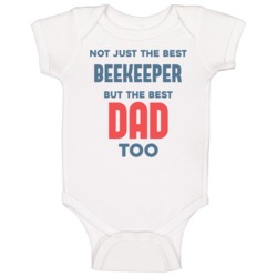 Beekeeper And Best Dad Too Job Parent Father's Day Gift Baby One Piece Beekeeper And Best Dad Too Job Parent Father's Day Gift Baby One Piece