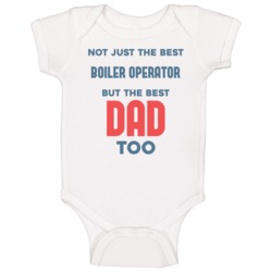 Boiler Operator And Best Dad Too Job Parent Father's Day Gift Baby One Boiler Operator And Best Dad Too Job Parent Father's Day Gift Baby One