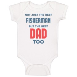 Fisherman And Best Dad Too Job Parent Father's Day Gift Baby One Piece Fisherman And Best Dad Too Job Parent Father's Day Gift Baby One Piece
