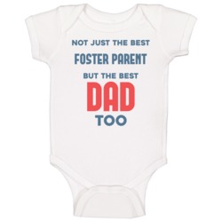 Foster Parent And Best Dad Too Job Parent Father's Day Gift Baby One P Foster Parent And Best Dad Too Job Parent Father's Day Gift Baby One P