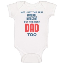 Funeral Director And Best Dad Too Job Parent Father's Day Gift Baby On Funeral Director And Best Dad Too Job Parent Father's Day Gift Baby On
