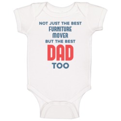 Furniture Mover And Best Dad Too Job Parent Father's Day Gift Baby One Furniture Mover And Best Dad Too Job Parent Father's Day Gift Baby One