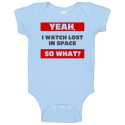 Yeah I Watch Lost In Space Funny Tv Show Baby One Piece Yeah I Watch Lost In Space Funny Tv Show Baby One Piece