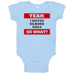Yeah I Watch Gilmore Girls Funny Tv Show Baby One Piece Yeah I Watch Gilmore Girls Funny Tv Show Baby One Piece